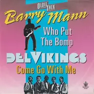 Barry Mann / The Dell-Vikings - Who Put The Bomp / Come Go With Me