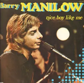 Barry Mannilow - Nice Boy Like Me