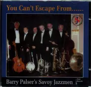 Barry Palser's Savoy Jazzmen - You Can't Escape From...