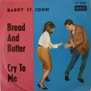 7inch Vinyl Single - Barry St. John - Cry To Me / Bread And Butter