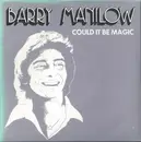 7'' - Barry Manilow - Could It Be Magic