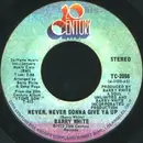 7'' - Barry White - Never, Never Gonna Give Ya Up