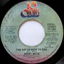 7'' - Barry White - I've Got So Much To Give