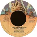 7inch Vinyl Single - Barry White - Your Sweetness Is My Weakness / It's Only Love Doing Its Thing