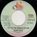 7'' - Barry White - You See The Trouble With Me