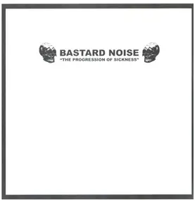 Bastard Noise - The Progression Of Sickness