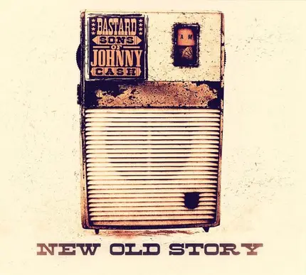 Bastard Sons Of Johnny Cash - New Old Story