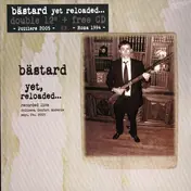 Bastard - YET RELOADED + CD
