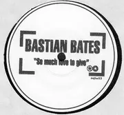 12'' - Bastian Bates - So Much Love To Give
