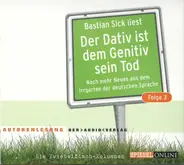Bastian Sick - Der Dativ Ist Dem Genitiv Sein Tod (Noch Mehr Neues Aus Dem Irrgarten Der Deutschen Sprache) Folge 3