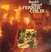Baschi´s Scharotl - Fekker-Chilbi