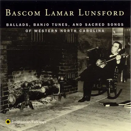 Bascom Lamar Lunsford - Ballads, Banjo Tunes And Sacred Songs Of Western North Carolina