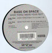 Base On Space - Good Thing / Move Your Feet