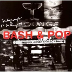 Bash & Pop - Friday Night Is Killing Me