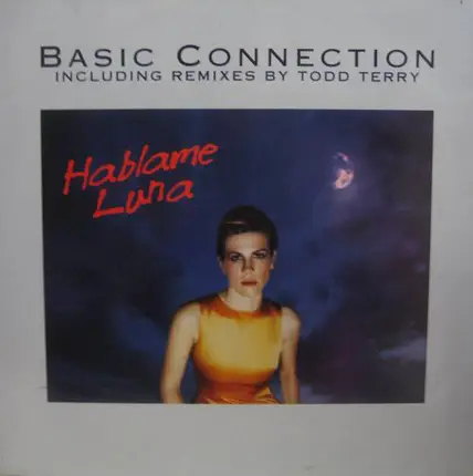 Basic Connection - Hablame Luna (Including Remixes By Todd Terry)