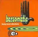12'' - Bassomatic - Funky Love Vibrations