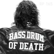 Bass Drum Of Death - Rip This