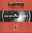 12inch Vinyl Single - Bass Value - Feelin' Happy / Do You Wanna Party?