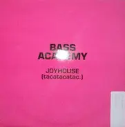 Bass Academy - Joyhouse (Tacatacatac...)