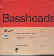 Bassheads - Is There Anybody Out There?