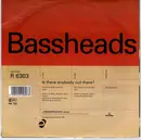 7'' - Bassheads - Is There Anybody Out There?