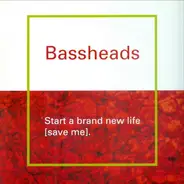 Bassheads - Start A Brand New Life (Save Me)