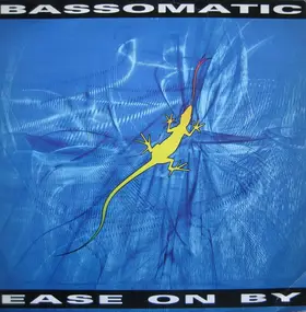 Bassomatic - Ease On By