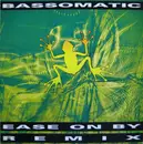 12'' - Bassomatic - Ease On By (Remix)