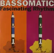 Bassomatic - Fascinating Rhythm