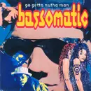 12'' - Bassomatic - Go Getta Nutha Man