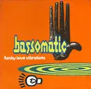12inch Vinyl Single - Bassomatic - Funky Love Vibrations