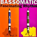 12inch Vinyl Single - Bassomatic - Fascinating Rhythm