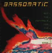 Bassomatic - Set the Controls for the Heart of the Bass