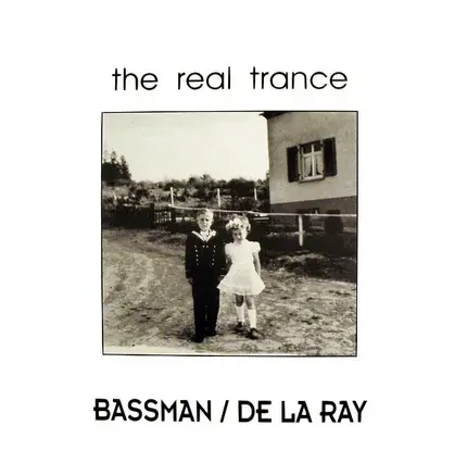 Bassman / De La Ray - The Real Trance