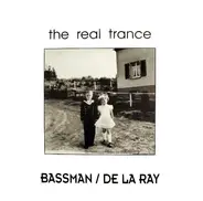 Bassman / De La Ray - The Real Trance