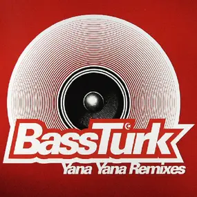 Bassturk - Yana Yana (Remixes)