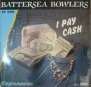 12inch Vinyl Single - Battersea Bowlers - I Pay Cash
