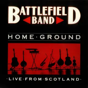 The Battlefield Band - Home Ground : Live From Scotland