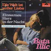 7inch Vinyl Single - Bata Illic - Die Welt Ist Voller Liebe (World Full Of Sadness) / Einsames Herz In Der Nacht - Mono