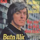 7inch Vinyl Single - Bata Illic - Ein Herz Steht Nie Still / Was Wär' Die Welt Ohne Dich?