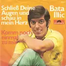 7inch Vinyl Single - Bata Illic - Schließ Deine Augen Und Schau In Mein Herz