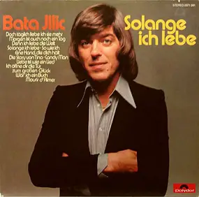 Bata Illic - Solange Ich Lebe