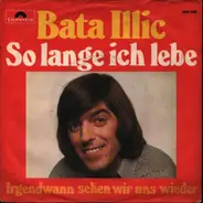Bata Illic - Solange Ich Lebe