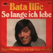 7inch Vinyl Single - Bata Illic - So Lange Ich Lebe
