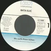 7inch Vinyl Single - Bata Illic - Wo Weiße Rosen Blühen