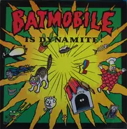 Batmobile - Batmobile Is Dynamite!