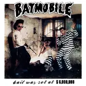 Batmobile - Bail Was Set At.. -Clrd-