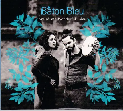 Bâton Bleu - Weird And Wonderful Tales