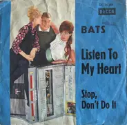 Bats - Listen To My Heart / Stop, Don't Do It