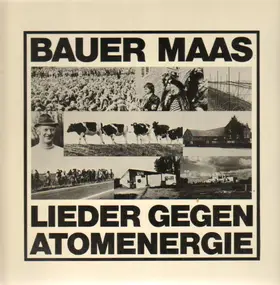 Bauer Maas - Lieder gegen Atomkraftwerke